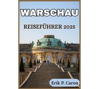 WARSCHAU REISEFÜHRER 2025: Lokale Einblicke und wichtige Reisetipps
