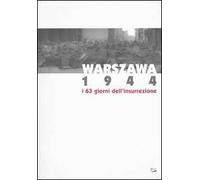 Warszawa 1944. I 63 giorni dell'insurrezione. Catalogo della mostra (Torino, 3 dicembre 2004-20 marzo 2005)