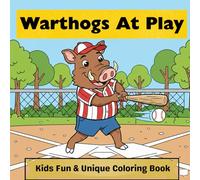 Warthogs At Play: A Fun and Unique Warthog Coloring Book For Kids Age 4-8 With Warthogs Mountaineering and Other Odd Activites