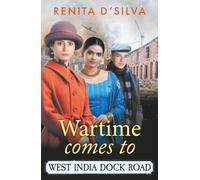Wartime Comes to West India Dock Road: A BRAND NEW heart-breaking, heart-mending story of resilience and love from Renita D'Silva