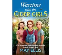 Wartime with the Cider Girls: A BRAND-NEW heartbreaking and uplifting Wartime saga from May Ellis