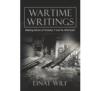 Wartime Writings: Making Sense of October 7 and Its Aftermath
