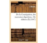 Warton-J De la Constipation, des mauvaises digestions. Nouvelle méth (Tascabile)