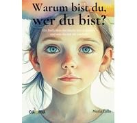 Warum bist du, wer du bist?: Ein Buch über die Macht der Gedanken und was sie mit dir machen.