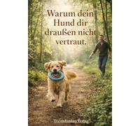 Warum dir dein Hund draußen nicht vertraut