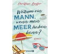 Warum ein Mann, wenn man Meer haben kann?: Roman