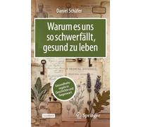 Warum es uns so schwerfällt, gesund zu leben: Gesundheitsregeln in Geschichte und Gegenwart