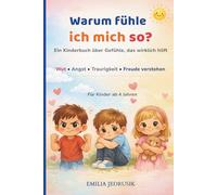 Warum fühle ich mich so? - Ein Kinderbuch über Gefühle, das wirklich hilft: Wut • Angst • Traurigkeit • Freude verstehen - Für Kinder ab 4 Jahren