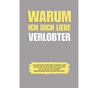Warum ich dich liebe Verlobter: Ein geführtes Geschenk-Tagebuch zum Ausfüllen, um 60 Dinge festzuhalten, die ich an dir und unserer gemeinsamen Reise am meisten liebe