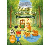 Warum sagt man das? Redewendungen für Kinder erklärt: Was bedeutet das??