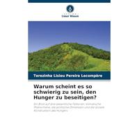 Warum scheint es so schwierig zu sein, den Hunger zu beseitigen?