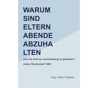 Warum sind Elternabende abzuhalten: und wie sind sie zweckmässig zu gestalten?