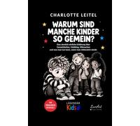 Warum sind manche Kinder so gemein?: Eine ziemlich ehrliche Erklärung über Gemeinheiten, Mobbing, Mitmachen und was man tun kann, wenn man mittendrin steckt