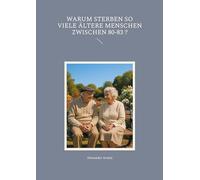 Warum sterben so viele ältere Menschen zwischen 80-83 ?