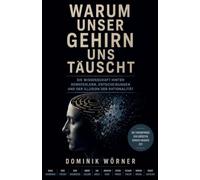 Warum unser Gehirn uns täuscht