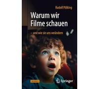 Warum Wir Filme Schauen - Und Wie Sie Uns Verändern