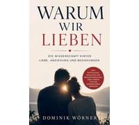 Warum wir lieben