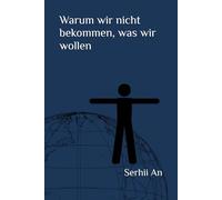 Warum wir nicht bekommen, was wir wollen