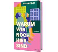 Warum wir noch hier sind. Roman