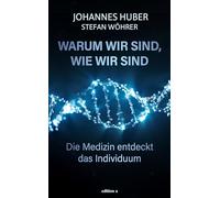 Warum wir sind, wie wir sind: Die Medizin entdeckt das Individuum