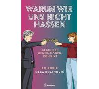 Warum wir uns nicht hassen: Gegen den Generationenkonflikt