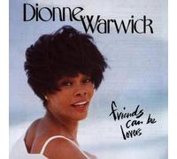 Warwick,Dionne - Friends Can Be Lovers