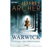 Warwick: schicksal und gerechtigkeit: 1 - Archer Jeffrey