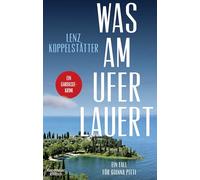 Was am Ufer lauert: Ein Fall für Gianna Pitti | Ein Gardasee-Krimi: 2