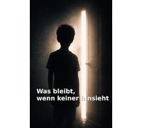 Was bleibt, wenn keiner hinsieht: Die Geschichte von Matthias