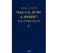 Was C. G. Jung a Mystic: And Other Essays