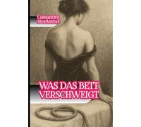 Was das Bett verschweigt: Erotische Geständnisse aus der Dunkelheit