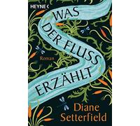 Was der Fluss erzählt: Roman