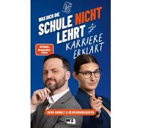 Was dich die Schule nicht lehrt: Karriere erklärt: Tools für erfolgreiche Bewerbungen und Wissen für Berufsanfänger: Karriere-Ratgeber von "Herr Anwalt" und der "Bewerbungsqueen"