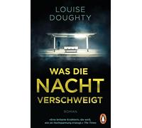 Was die Nacht verschweigt: Roman