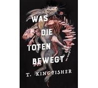 Was die Toten bewegt (Eine packende und atmosphärische Nacherzählung von Edgar Allan Poes Klassiker "Der Untergang des Hauses Usher")