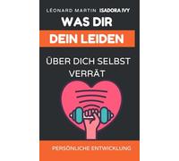 Was dir dein Leiden über dich selbst verrät