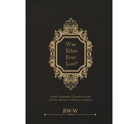 Was Eden Ever Lost?: Sacred Geography, Guarded Access, and the Memory of Place in Scripture