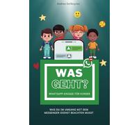 Was geht? WhatsApp-Knigge für Kinder: Was du im Umgang mit dem Messenger-Dienst beachten musst