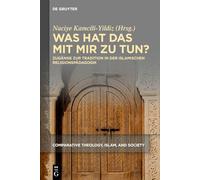 Was Hat Das Mit Mir Zu Tun?: Zugänge Zur Tradition in Der Islamischen Religionspädagogik