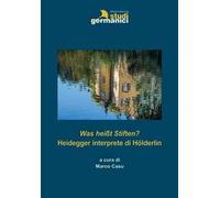 Was heißt Stiften? Heidegger interprete di Hölderlin