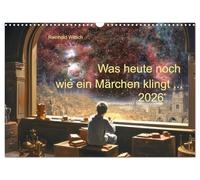 Was heute noch wie ein Märchen klingt ... (Wandkalender 2026 DIN A3 quer), CALVENDO Monatskalender: Science Fiction mit KI und echten Astrofotos
