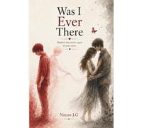 Was I Ever There: Maybe I Was Never a Part of Your Story