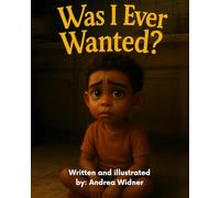 Was I Ever Wanted?: Faith-Based Story about Foster Care, Belonging, and Finding Jesus in the Middle of it All