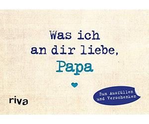 Was ich an dir liebe, Papa - Miniversion: Zum Ausfüllen und Verschenken. Das perfekte Geschenk/Geschenkidee für Vatertag, Weihnachten und Geburtstag | Geburtstag