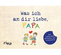 Was ich an dir liebe, Papa - Version für Kinder: Zum Ausfüllen und Verschenken. Das perfekte Geschenk/Geschenkidee für Vatertag, Weihnachten und ... für Vatertag, Weihnachten, Ostern, Geburtstag