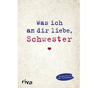 Was ich an dir liebe, Schwester: Eine originelle Liebeserklärung zum Ausfüllen und Verschenken | Geschenkidee zu Weihnachten, Ostern, Geburtstag, Abschluss