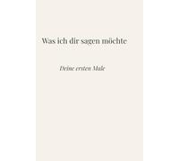 Was ich dir sagen möchte: Deine ersten Male