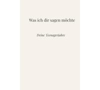 Was ich dir sagen möchte: Deine Teenagerjahre