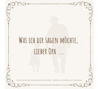 Was ich dir sagen möchte, lieber Opa ...: Für Opa´s