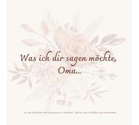 Was ich dir sagen möchte, Oma...: Für Oma´s